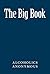 Alcoholics Anonymous by Alcoholics Anonymous Alcoholics Anonymous by Alcoholics Anonymous