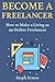 Become a Freelancer: How to Make a Living as an Online Freelancer