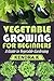 Vegetable Growing for Beginners by Kendra K