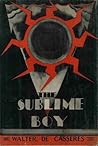 The Sublime Boy by Walter de Casseres