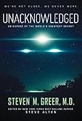 Unacknowledged: An Expose Of The World&#x27;s Greatest Secret 