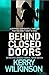 Behind Closed Doors by Kerry Wilkinson