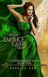When Smoke Rains Down by Cecelia Earl When Smoke Rains Down by Cecelia Earl