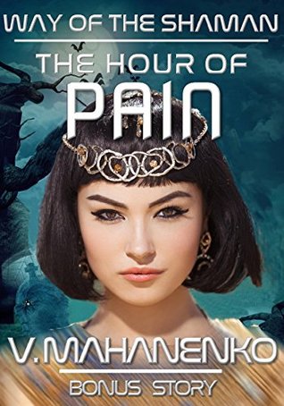 The Hour of Pain (The Way of the Shaman #5.5)