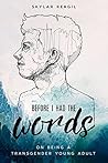 Before I Had the Words by Skylar Kergil