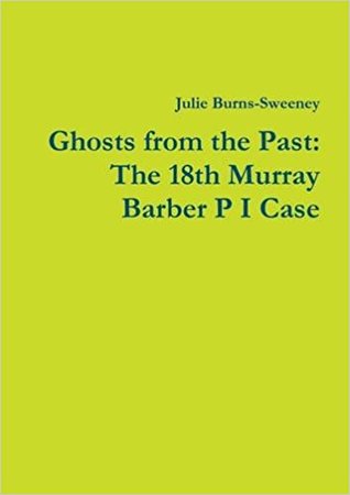 Ghosts from the Past: The 18th Murray Barber P I Case