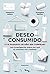 Deseo consumido: ¿Y si pasaras un año sin comprar? Una investigación sobre por qué el consumo nos consume