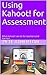 Using Kahoot! for Assessment: What Kahoot! can do for teachers and learners (Edtech Book 1)