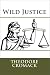 Wild Justice by Theodore Cromack