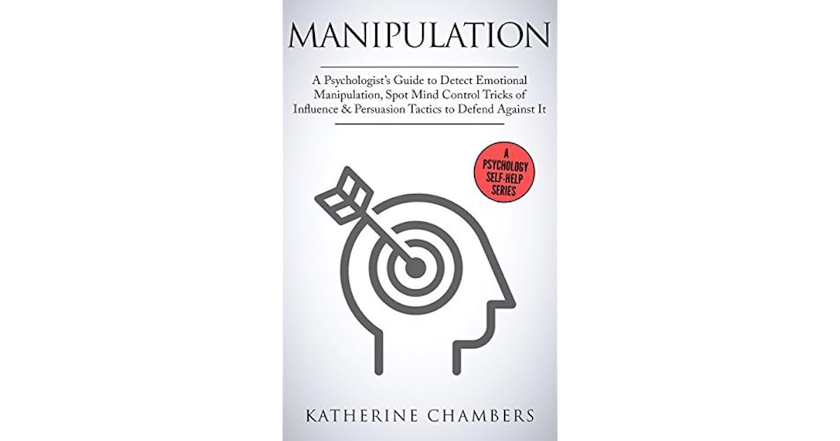 Manipulation A Psychologist’s Guide to Detect Emotional Manipulation