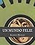 Un Mundo Feliz