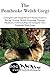 The Pembroke Welsh Corgi: A Complete and Comprehensive Owners Guide to: Buying, Owning, Health, Grooming, Training, Obedience, Understanding and Caring ... Caring for a Dog from a Puppy to Old Age 1)