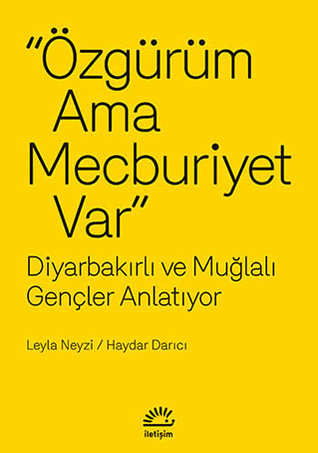 Özgürüm Ama Mecburiyet Var: Diyarbakırlı ve Muğlalı Gençler Anlatıyor
