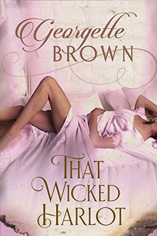 That Wicked Harlot (A Steamy Regency Romance #2)
