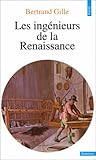Les ingénieurs de la Renaissance Les ingénieurs de la Renaissance