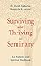 Surviving and Thriving in Seminary by H. Daniel Zacharias