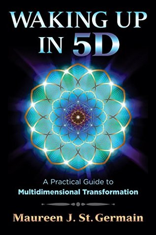 Waking Up in 5D: A Practical Guide to Multidimensional Transformation (Kindle Edition)