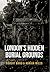 London's Hidden Burial Grounds
