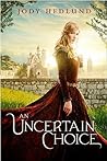 An Uncertain Choice by Jody Hedlund