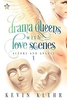 Drama Queens with Love Scenes (Actors and Angels, #1)
