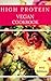 High Protein Vegan Cookbook: Delicious And Healthy High Protein Vegan Recipes