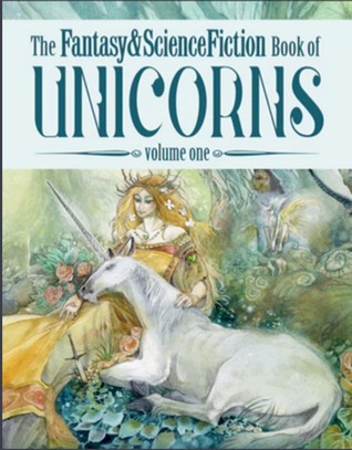The Fantasy & Science Fiction Book of Unicorns: Volume One