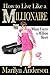 How to Live Like a MILLIONAIRE When You're a Million Short by Marilyn   Anderson
