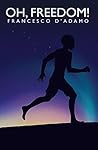 Oh, Freedom! by Francesco D'Adamo