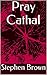 Pray Cathal