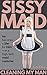 Sissy Maid: Cleaning My Man: He becomes a She for Him--in a high-tech maid costume!