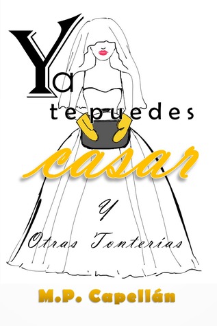 Ya Te Puedes Casar y Otras Tonterías