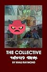 The Collective: Twisted Poems