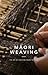 Maori Weaving: The Art of Creating Maori Textiles