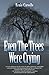 Even the Trees Were Crying by Ernie Carwile