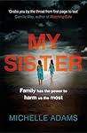 My Sister by Michelle    Adams