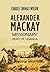 Alexander Mackay: Missionary Hero of Uganda (1894) (With interactive table of contents)