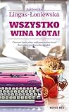 Wszystko wina kota! by Agnieszka Lingas-Łoniewska