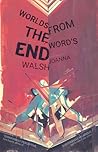 Worlds from the Word's End by Joanna  Walsh