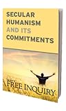 Secular Humanism and its Commitments : The Best of Free Inquiry