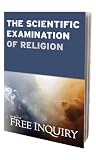 The Scientific Examination of Religion (The Best of Free Inquiry, Vol. 2)