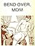 Bend Over, Mom - Adult Erotic Novel