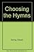 Choosing the Hymns by Edward Darling