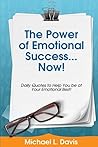 The Power of Emotional Success...Now!: Daily Quotes to Help You be at Your Emotional Best!