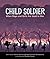 Child Soldier: When boys an...