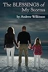 The Blessings of My Storms by Andrew Wilkinson