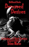 Depraved Desires: Volume 1 Depraved Desires: Volume 1