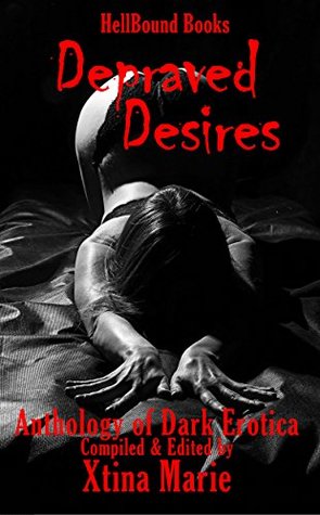 Depraved Desires: Volume 1 (Kindle Edition)