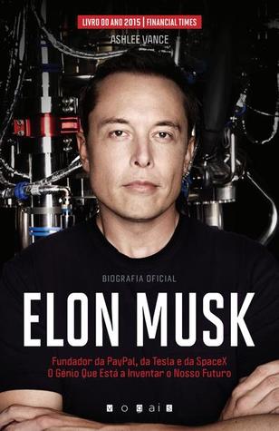 Elon Musk : O Génio Que Está a Inventar o Nosso Futuro