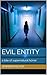 Evil Entity: a tale of supe...