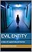 Evil Entity: a tale of supernatural horror